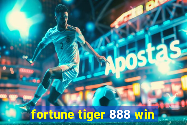 fortune tiger 888 win